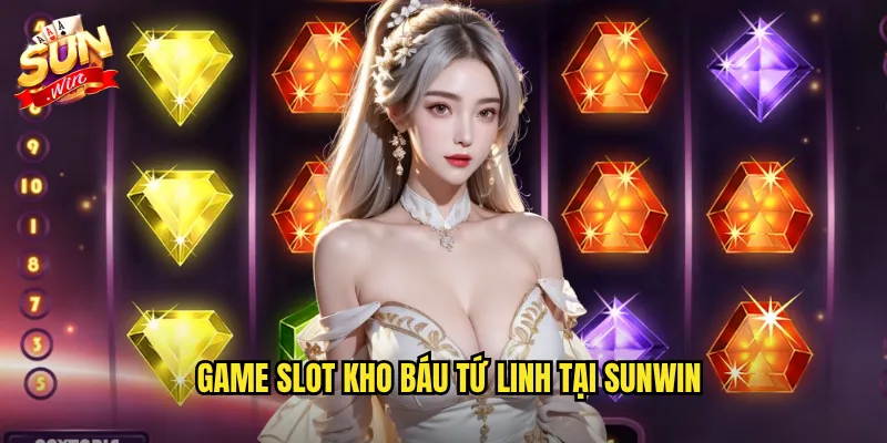 Kho Báu Tứ Linh Sunwin - Linh Thú Phương Đông Giữ Cửa Cải 2 Game Slot Kho Báu Tứ Linh Tại Sunwin