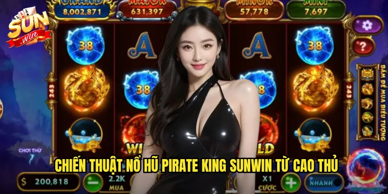 Nổ Hũ Pirate King Sunwin - Cướp Biển Vua Mang Kho Báu Tỷ Đô 3 Chiến Thuật Nổ Hũ Pirate King Sunwin Từ Cao Thủ