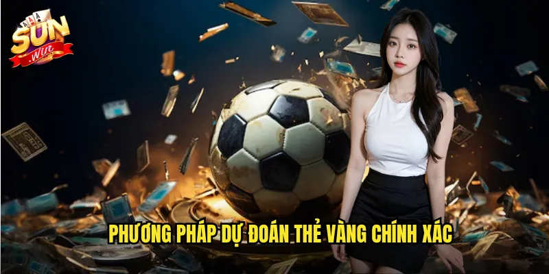 Phương Pháp Dự Đoán Thẻ Vàng Chính Xác