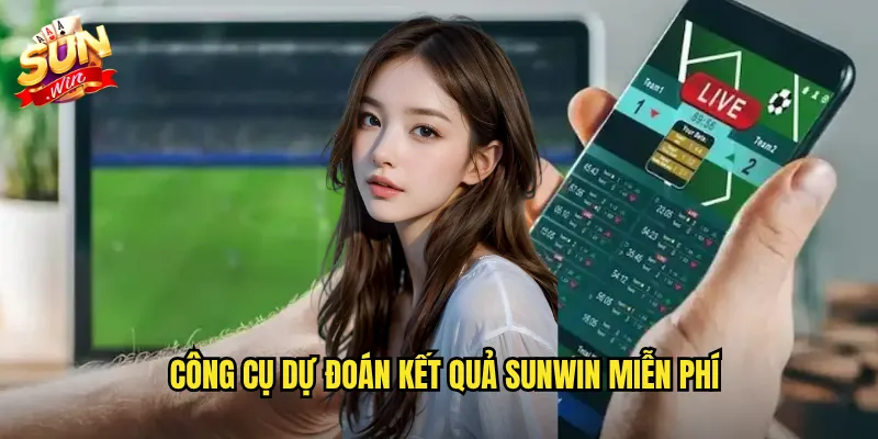 Công Cụ Dự Đoán Kết Quả Sunwin Miễn Phí
