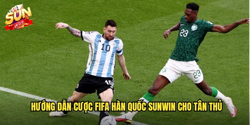 FIFA Hàn Quốc Sunwin - Cá Cược eSports Bóng Đá Đỉnh Cao 3 Hướng Dẫn Cược FIFA Hàn Quốc Sunwin Cho Tân Thủ