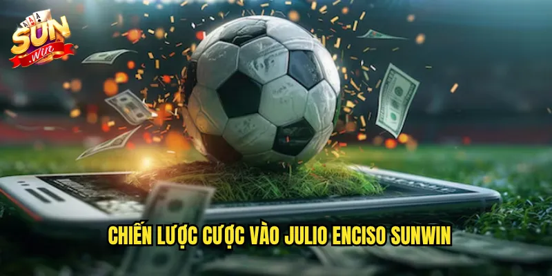 Julio Enciso Sunwin - Cược Vào Ngôi Sao Sáng Paraguay 3 Chiến Lược Cược Vào Julio Enciso Sunwin