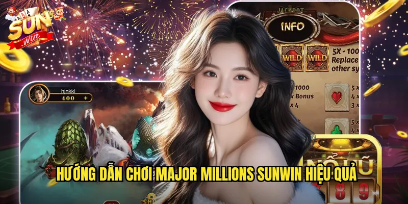 Hướng Dẫn Chơi Major Millions Sunwin Hiệu Quả