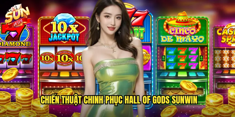 Hall of Gods Sunwin - Thần Thoại Bắc Âu Mang Vận May Vô Biên 3 Chiến Thuật Chinh Phục Hall of Gods Sunwin